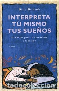 Libros: INTERPRETA TU MISMO TUS SUE&Ntilde;OS - BETHARDS, BETTY, - Foto 1