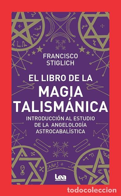 Libros: LIBRO DE LA MAGIA TALISM&Aacute;NICA, EL - STIGLICH, FRANCISCO, - Foto 1