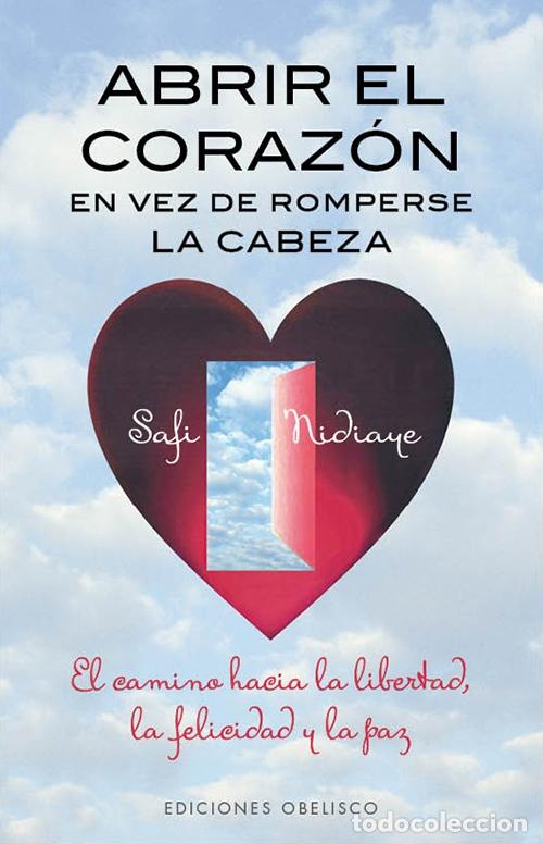 Libros: ABRIR EL CORAZON EN VEZ DE ROMPERSE LA CABEZA - NIDIAYE, SAFI, - Foto 1