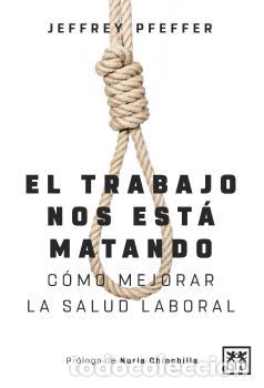 Libros: TRABAJO NOS EST&Aacute; MATANDO, EL - PFEFFER, JEFFREY, - Foto 1