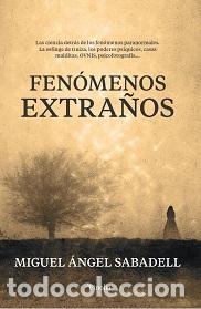 Libros: FEN&Oacute;MENOS EXTRA&Ntilde;OS - SABADELL, MIGUEL &Aacute;NGEL, - Foto 1