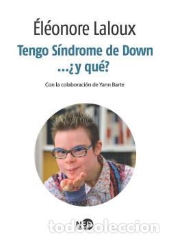 Libros: TENGO S&Iacute;NDROME DE DOWN... &iquest;Y QU&Eacute;? - LALOUX, ELEONORE, - Foto 1