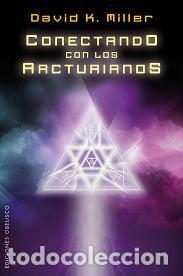 Libros: CONECTANDO CON LOS ARCTURIANOS - MILLER, DAVID K., - Foto 1