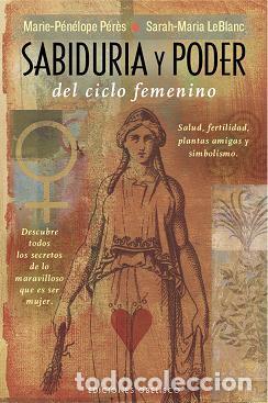 Libros: SABIDUR&Iacute;A Y PODER DEL CICLO FEMENINO - P&Eacute;R&Egrave;S, MARIE-P&Eacute;N&Eacute;LOPE, - Foto 1