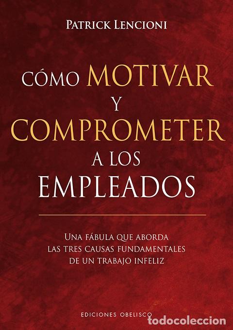 Libros: C&Oacute;MO MOTIVAR Y COMPROMETER A LOS EMPLEADOS - LENCIONI, PATRICK, - Foto 1