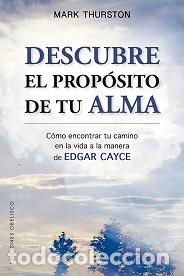 Libros: DESCUBRE EL PROP&Oacute;SITO DE TU ALMA - THURSTON, MARK, - Foto 1