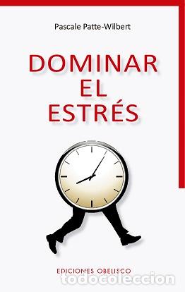 Libros: DOMINAR EL ESTR&Eacute;S - PATTE-WILBERT, PASCALE, - Foto 1