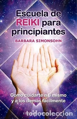 Libros: ESCUELA DE REIKI PARA PRINCIPIANTES - SIMONSOHN, BARBARA, - Foto 1