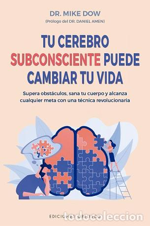 Libros: TU CEREBRO SUBCONSCIENTE PUEDE CAMBIAR TU VIDA - DOW, MIKE, - Foto 1