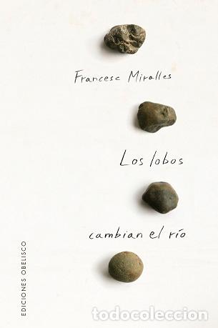 Libros: LOBOS CAMBIAN EL R&Iacute;O, LOS - MIRALLES, FRANCESC, - Foto 1