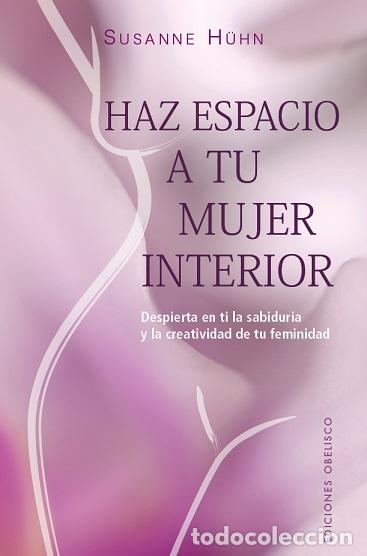 Libros: HAZ ESPACIO A TU MUJER INTERIOR - HUHN, SUSANNE, - Foto 1