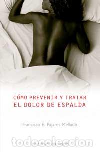 Libros: COMO PREVENIR Y TRATAR EL DOLOR DE ESPALDA - PAJARES MELLADO, FRANCISCO E., - Foto 1