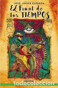 Libros: FINAL DE LOS TIEMPOS, EL - ESPARZA, JOSE JAVIER, - Foto 1