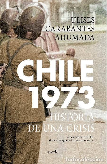 Libros: CHILE 1973 - CARABANTES AHUMADA, ULISES, - Foto 1
