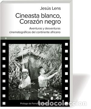 Libros: CINEASTA BLANCO CORAZON NEGRO - LENS, JESUS, - Foto 1