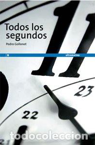 Libros: TODOS LOS SEGUNDOS - GOLLONET, PEDRO, - Foto 1