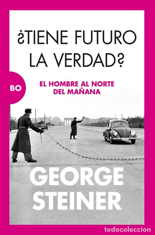Libros: TIENE FUTURO LA VERDAD? - STEINER, GEORGE, - Foto 1
