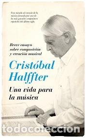 Libros: CRIST&Oacute;BAL HALFFTER. UNA VIDA PARA LA M&Uacute;SICA - HALFFTER, CRIST&Oacute;BAL, - Foto 1
