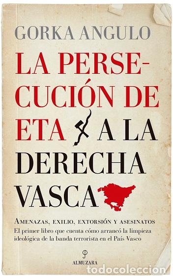 Libros: PERSECUCI&Oacute;N DE ETA A LA DERECHA VASCA, LA - ANGULO ALTUBE, GORKA, - Foto 1