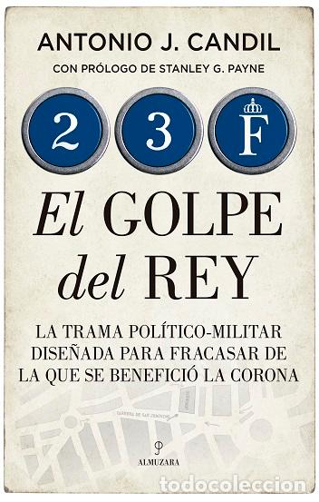 Libros: 23-F. EL GOLPE DEL REY - CANDIL, ANTONIO J., - Foto 1
