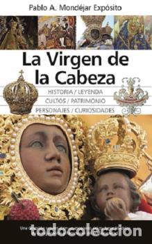 Libros: VIRGEN DE LA CABEZA, LA - MOND&Eacute;JAR EXP&Oacute;SITO, PABLO ALBER, - Foto 1