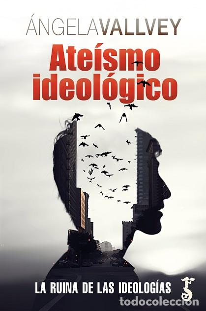 Libros: ATE&Iacute;SMO IDEOL&Oacute;GICO - VALLVEY, ANGELA, - Foto 1
