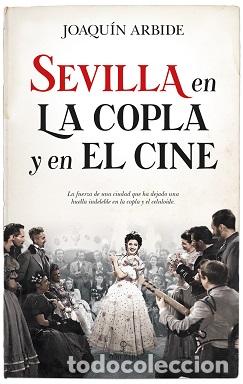 Libros: SEVILLA EN LA COPLA Y EL CINE - ARBIDE DOMINGUEZ, JOAQU&Iacute;N, - Foto 1