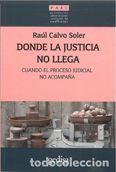 Libros: DONDE LA JUSTICIA NO LLEGA - CALVO SOLER, RAUL, - Foto 1