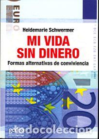 Libros: MI VIDA SIN DINERO (NE) - SCHWERMER, HEIDEMARIE, - Foto 1