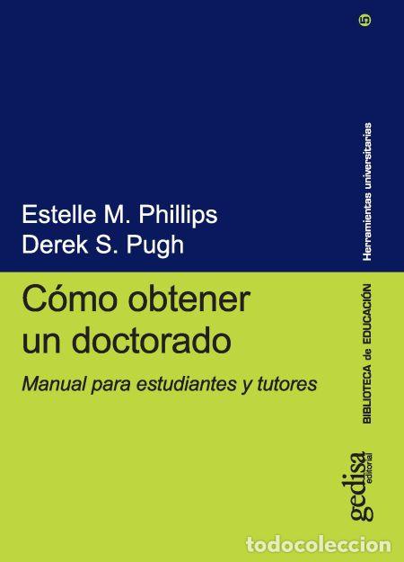 Libros: COMO OBTENER UN DOCTORADO - PHILLIPS, ESTELLE, - Foto 1