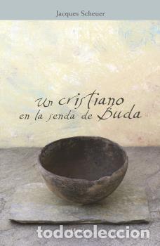Libros: CRISTIANO EN LA SENDA DE BUDA, UN - SCHEUER, JACQUES, - Foto 1