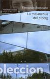 Libros: MELANCOLIA DEL CIBORG, LA - BRONCANO, FERNANDO, - Foto 1
