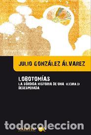 Libros: LOBOTOMIAS - GONZALEZ ALVAREZ, JULIO, - Foto 1