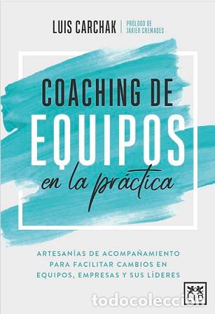Libros: COACHING DE EQUIPOS EN LA PR&Aacute;CTICA - CARCHAK, LUIS, - Foto 1