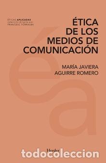 Libros: ETICA DE LOS MEDIOS DE COMUNICACI&Oacute;N - AGUIRRE ROMERO, MARIA JAVIERA,