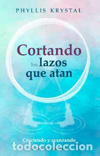 Libros: CORTANDO LOS LAZOS QUE ATAN - KRYSTAL, PHYLLIS, - Foto 1