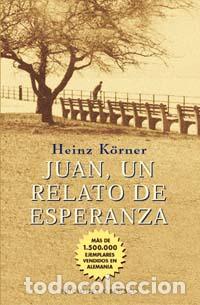 Libros: JUAN, UN RELATO DE ESPERANZA - KORNER, HEINZ, - Foto 1