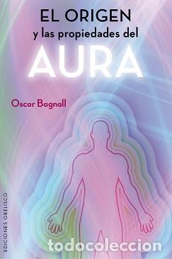 Libros: ORIGEN Y LAS PROPIEDADES DEL AURA, EL - BAGNALL, OSCAR, - Foto 1