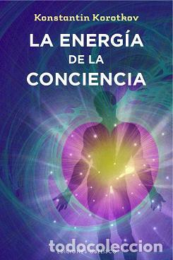 Libros: ENERG&Iacute;A DE LA CONCIENCIA, LA - KOROTKOV, K., - Foto 1