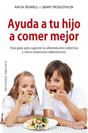 Libros: AYUDA A TU HIJO A COMER MEJOR - ROWELL, KATJA, - Foto 1