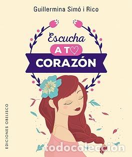 Libros: ESCUCHA A TU CORAZ&Oacute;N - SIM&Oacute;, GUILLERMINA, - Foto 1