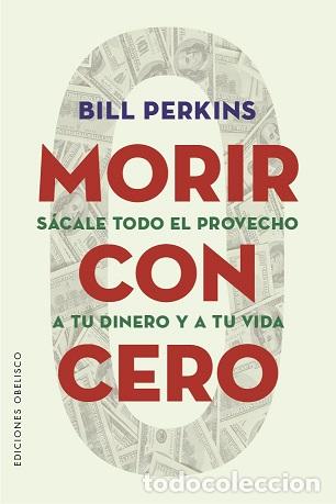 Libros: MORIR CON CERO - PERKINS, BILL, - Foto 1