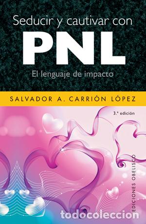 Libros: SEDUCIR Y CAUTIVAR CON PNL - CARRION LOPEZ, SALVADOR A., - Foto 1