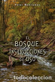 Libros: BOSQUE, EL. INSTRUCCIONES DE USO - WOHLLEBEN, PETER, - Foto 1