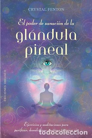 Libros: PODER DE SANACI&Oacute;N DE LA GL&Aacute;NDULA PINEAL, EL - FENTON, CRYSTAL, - Foto 1