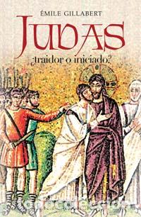 Libros: JUDAS &iquest;TRAIDOR O INICIADO? - GILLABERT, EMILE, - Foto 1