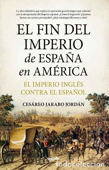 Libros: FIN DEL IMPERIO DE ESPA&Ntilde;A EN AM&Eacute;RICA, EL - JARABO JORD&Aacute;N, CES&Aacute;REO, - Foto 1