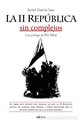 Libros: II REP&Uacute;BLICA SIN COMPLEJOS, LA - GARC&Iacute;A ISAC, JAVIER, - Foto 1