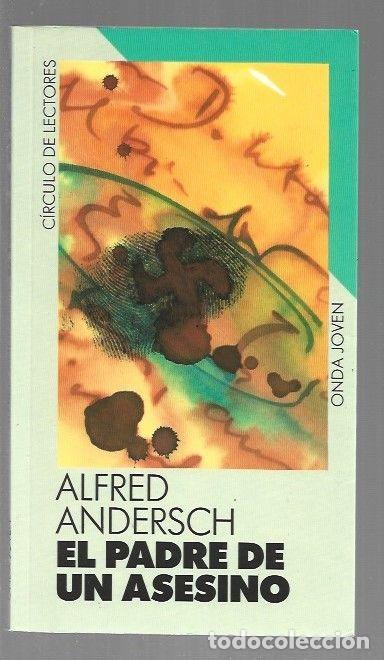 Libros: PADRE DE UN ASESINO - EL - ANDERSCH, ALFRED - Foto 1