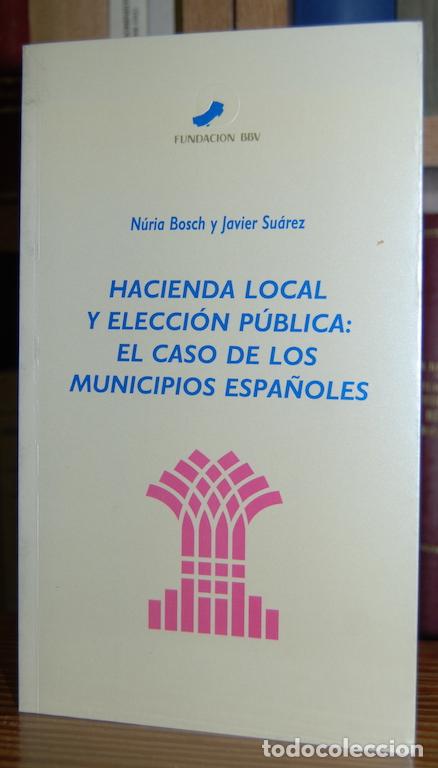 Libri di seconda mano: HACIENDA LOCAL Y ELECCION PUBLICA: EL CASO DE LOS MUNICIPIOS ESPA&Ntilde;OLES - BOSCH ROCA, Nuria - SUAREZ